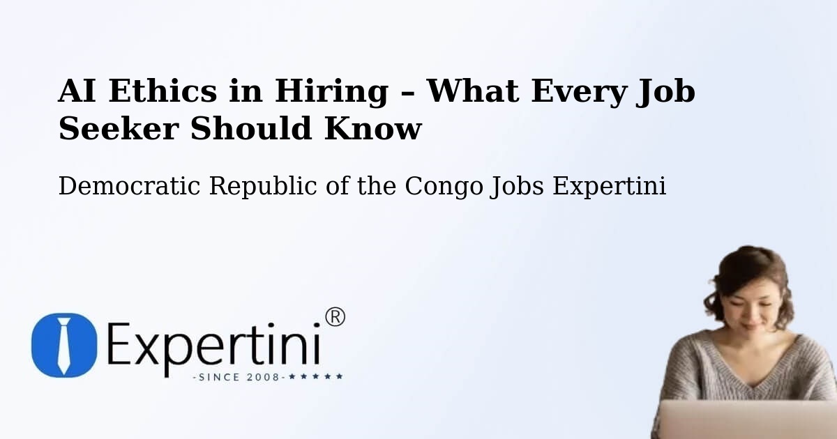 AI Ethics in Recruitment & Hiring – Mushie - Mushie, Democratic Republic of the Congo Jobs Expertini