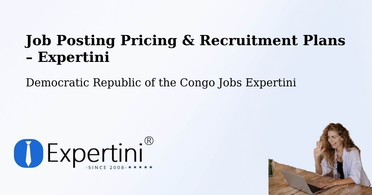 Job Posting Pricing & Recruitment Plans – Mushie - Mushie, Democratic Republic of the Congo Jobs Expertini
